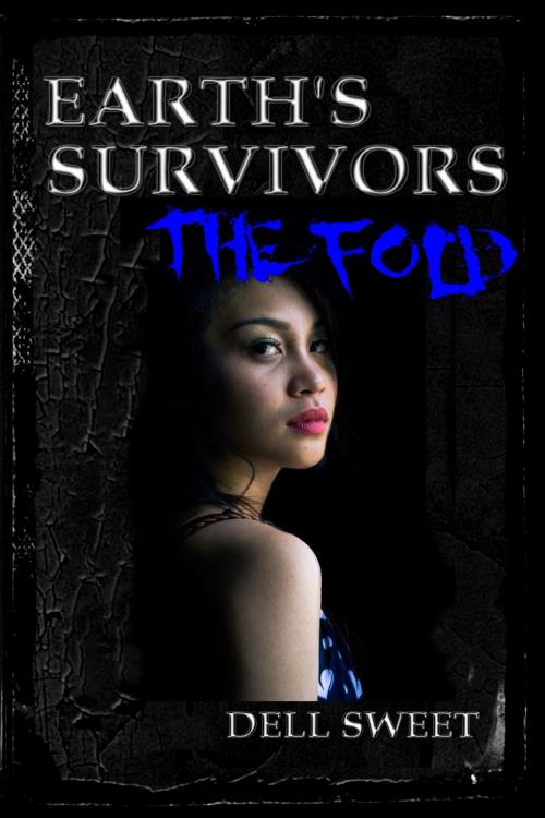 Cover of the book Earth's Survivors: The Fold by Dell Sweet, W.G. Sweet