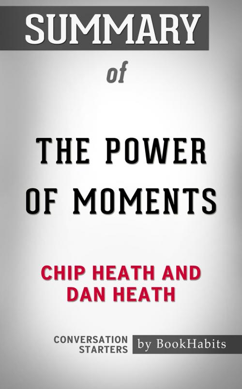 Cover of the book Summary of The Power of Moments by Chip Heath and Dan Heath | Conversation Starters by Book Habits, Cb