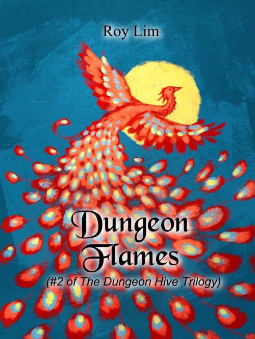 Cover of the book Dungeon Flames: #2 of the Dungeon Hive Trilogy by Roy Lim, Roy Lim