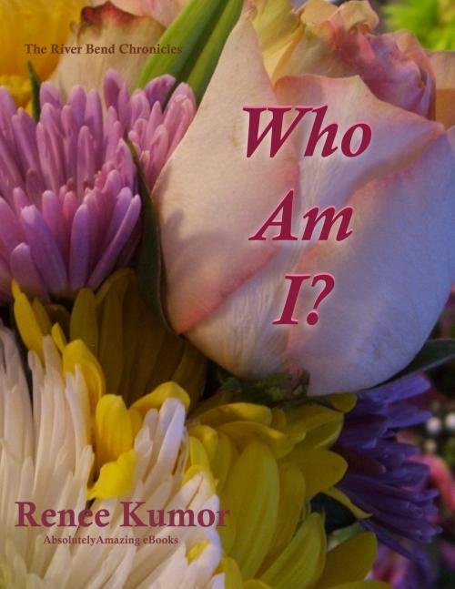 Cover of the book Who Am I? by Renee Kumor, AbsolutelyAmazingEbooks.com