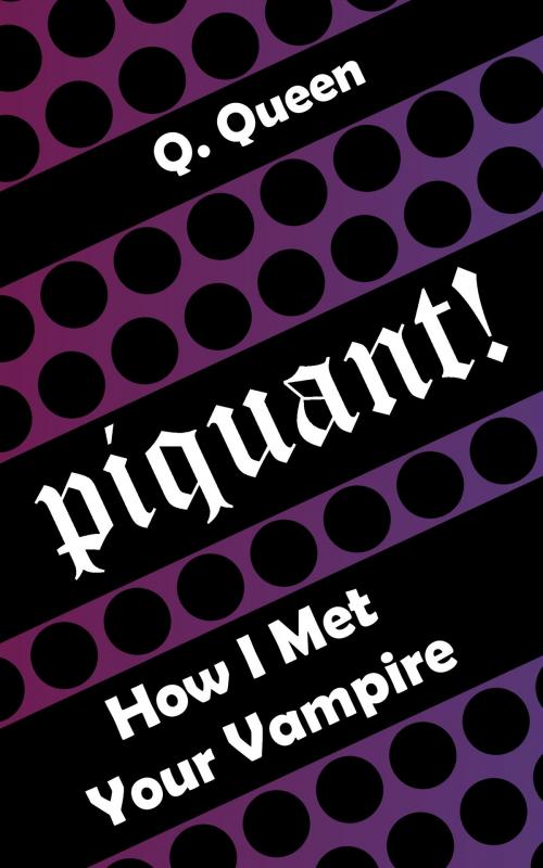 Cover of the book Piquant! (Bonus): How I Met Your Vampire by Q. Queen, Q. Queen