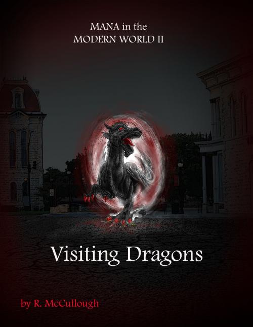 Cover of the book Visiting Dragons: Mana in the Modern World II by R. McCullough, R. McCullough
