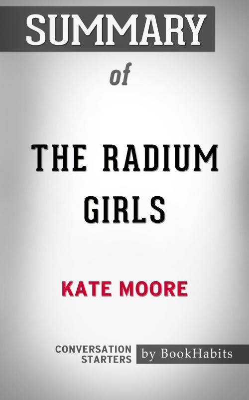 Cover of the book Summary of The Radium Girls: The Dark Story of America's Shining Women by Kate Moore | Conversation Starters by Book Habits, Cb