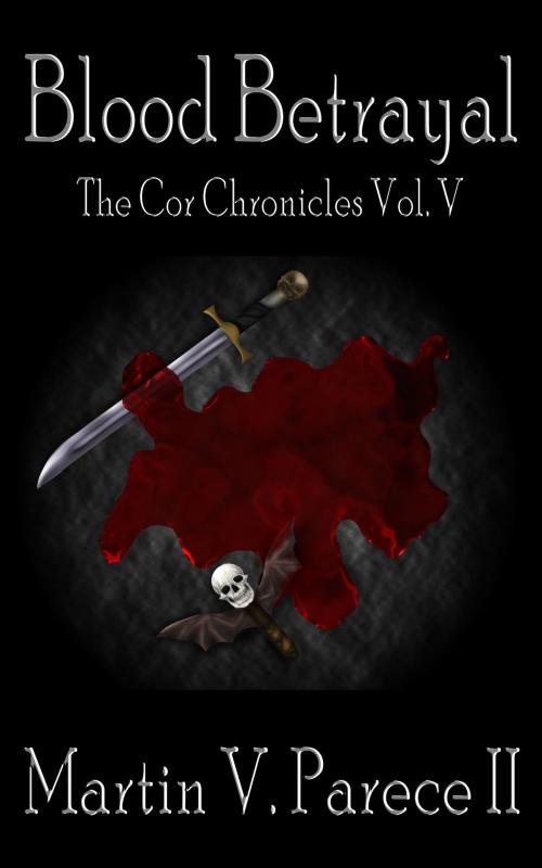 Cover of the book Blood Betrayal (The Cor Chronicles, Vol. V) by Martin Parece II, Martin Parece II
