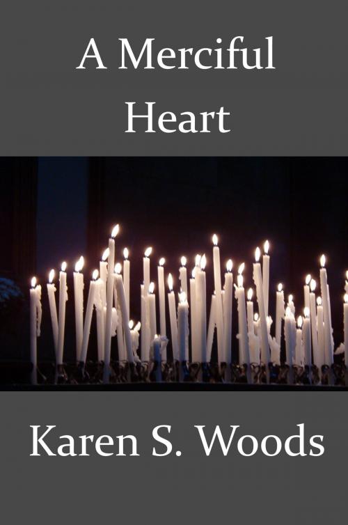 Cover of the book A Merciful Heart by Karen Woods, Sleeping Beagle Books
