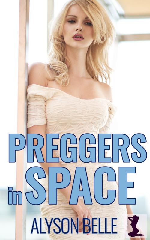 Cover of the book Preggers in Space by Alyson Belle, Alyson Belle