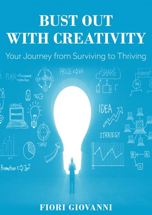 Cover of the book Bust Out with Creativity by Fiori Giovanni, Fiori Giovanni