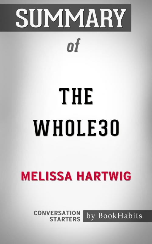 Cover of the book Summary of The Whole30: The 30-Day Guide to Total Health and Food Freedom by Melissa Hartwig | Conversation Starters by Book Habits, Cb
