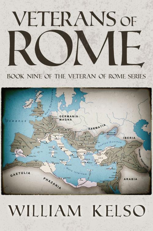 Cover of the book Veterans of Rome (Book 9 of The Veteran of Rome Series) by William Kelso, William Kelso