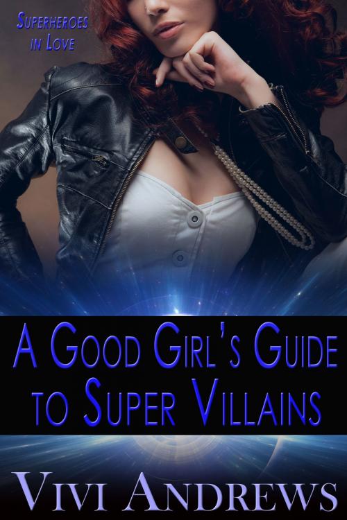 Cover of the book A Good Girl's Guide to Super Villains by Vivi Andrews, Vivi Andrews