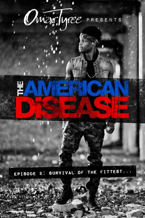 Cover of the book The American Disease, Episode 2: Survival of the Fittest by Omar Tyree, Omar Tyree