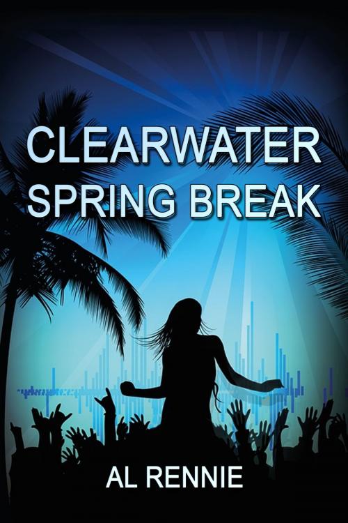 Cover of the book Clearwater Spring Break by Al Rennie, Al Rennie