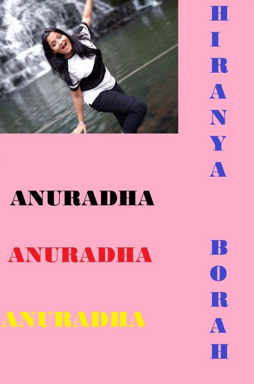 Cover of the book Anuradha by Hiranya Borah, Hiranya Borah