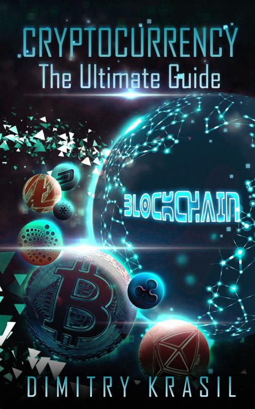 Cover of the book Cryptocurrency. Your Ultimate Guide by Dimitry Krasil, Dimitry Krasil