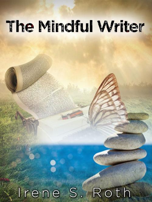 Cover of the book The Mindful Writer by Irene S. Roth, Irene S. Roth