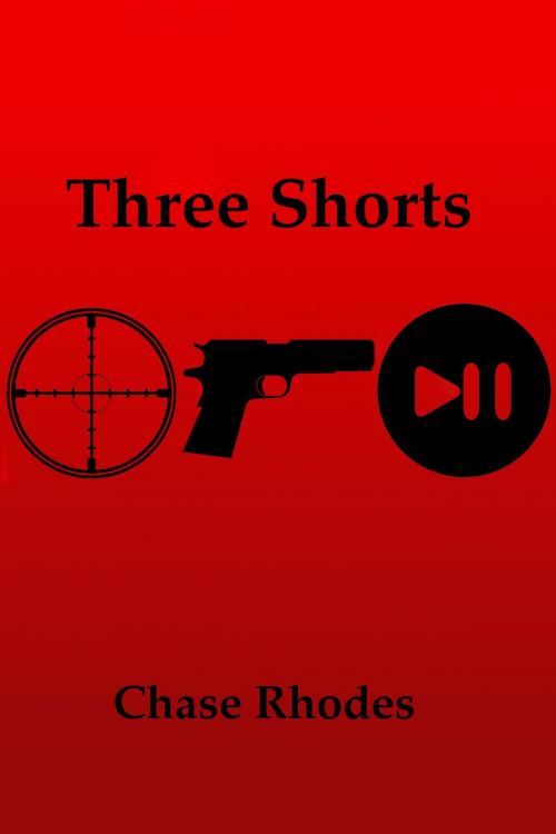 Cover of the book Three Shorts by Chase Rhodes, Chase Rhodes