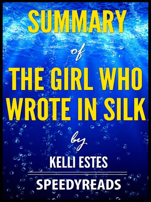 Cover of the book Summary of The Girl Who Wrote In Silk by Kelli Estes by SpeedyReads, gatsby24