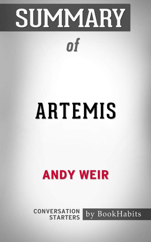 Cover of the book Summary of Artemis by Andy Weir | Conversation Starters by Book Habits, Cb