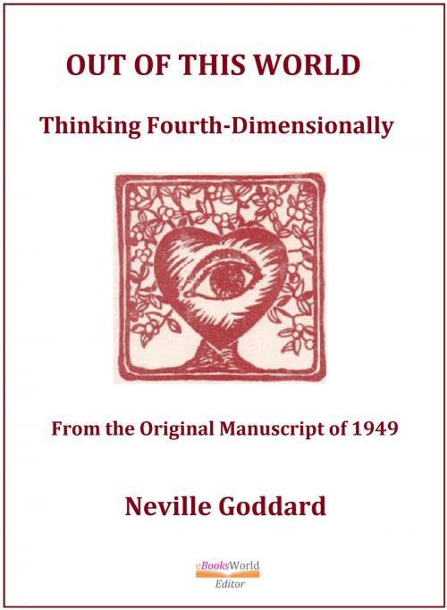Cover of the book Out of this World: Thinking Fourth-Dimensionally by Neville Goddard, Neville Goddard