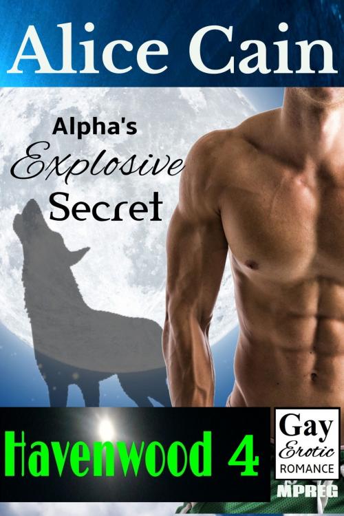 Cover of the book Alpha's Explosive Secret by Alice Cain, Alice Cain