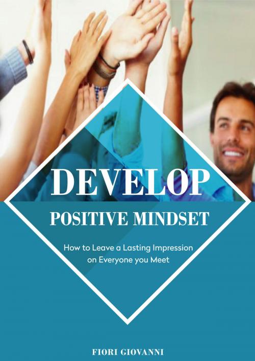 Cover of the book Develop Positive Mindset by Fiori Giovanni, Fiori Giovanni