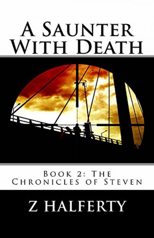 Cover of the book A Saunter With Death Book 2: The Chronicles of Steven by Z Halferty, Z Halferty