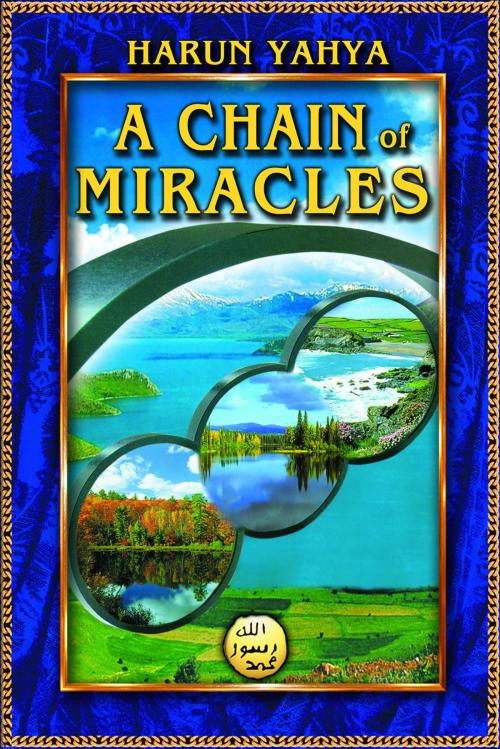 Cover of the book A Chain of Miracles by Harun Yahya, Global Publishing
