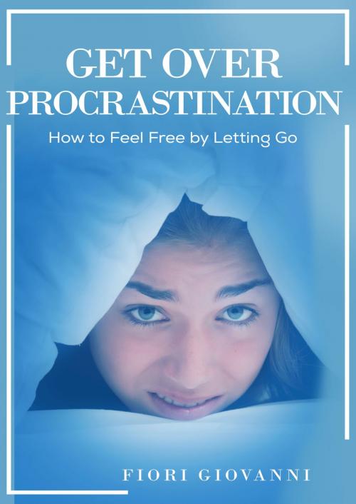Cover of the book Get Over Procrastination by Fiori Giovanni, Fiori Giovanni