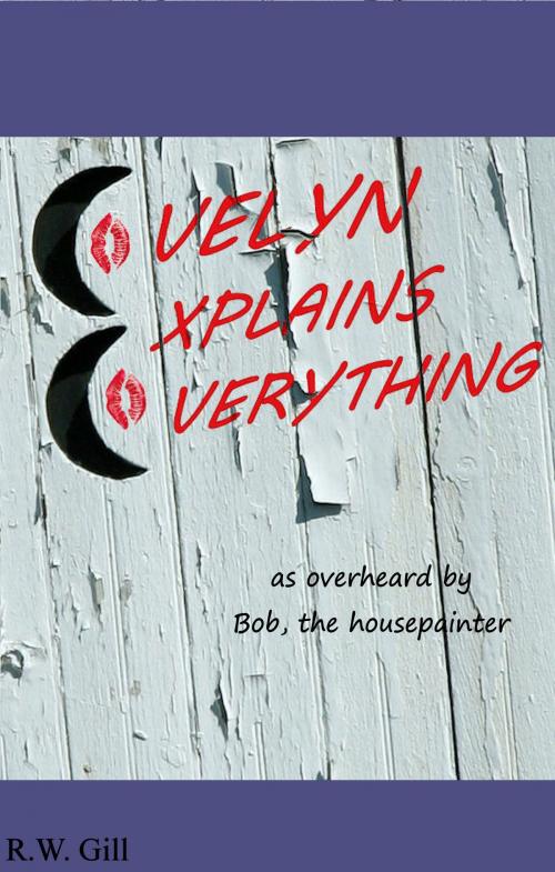 Cover of the book Evelyn Explains Everything by R.W. Gill, R.W. Gill