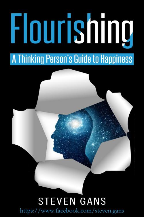 Cover of the book Flourishing: A Thinking Person's Guide to Happiness by Steven Gans, Steven Gans