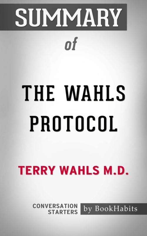 Cover of the book Summary of The Wahls Protocol by Terry Wahls M.D. | Conversation Starters by Book Habits, Cb