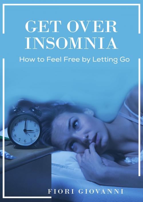 Cover of the book Get Over Insomnia by Fiori Giovanni, Fiori Giovanni