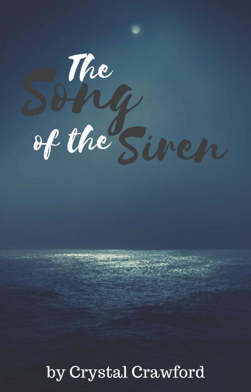 Cover of the book The Song of the Siren by Crystal Crawford, Crystal Crawford