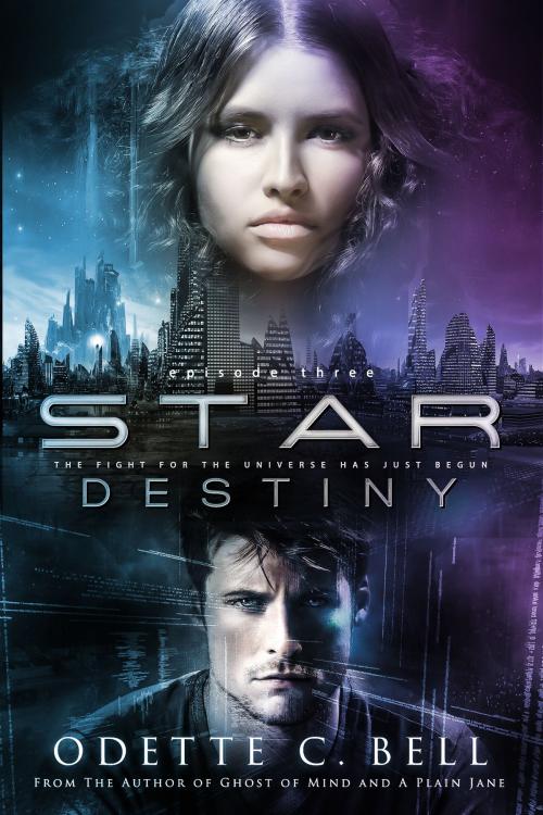 Cover of the book Star Destiny Episode Three by Odette C. Bell, Odette C. Bell