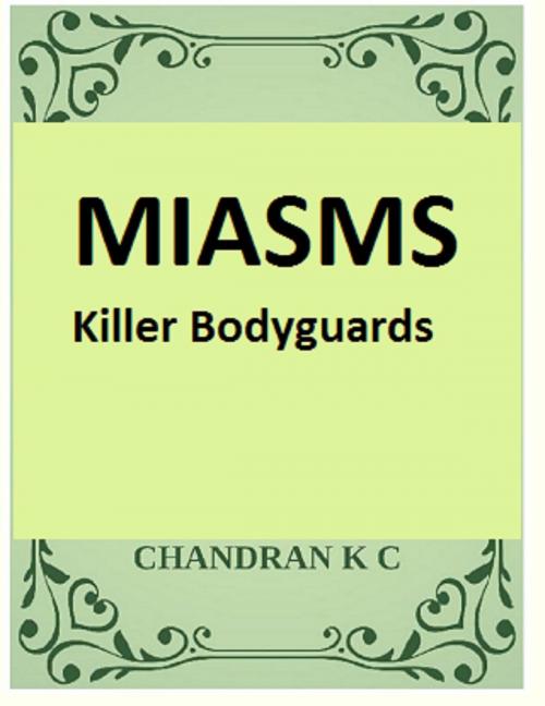 Cover of the book MIASMS- The Killer Bodyguards by Chandran K C, Chandran K C