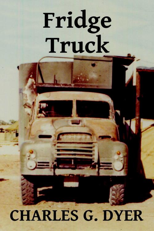 Cover of the book Fridge Truck by Charles G. Dyer, Charles G. Dyer