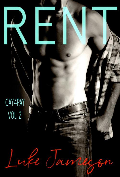 Cover of the book Rent: Gay4Pay Vol. 2 by Luke Jameson, SS Publishing