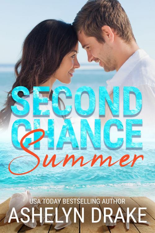 Cover of the book Second Chance Summer by Ashelyn Drake, Ashelyn Drake