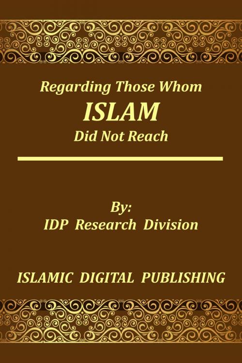 Cover of the book Regarding Those whom Islam did not Reach by IDP Research Division, IDP Research Division