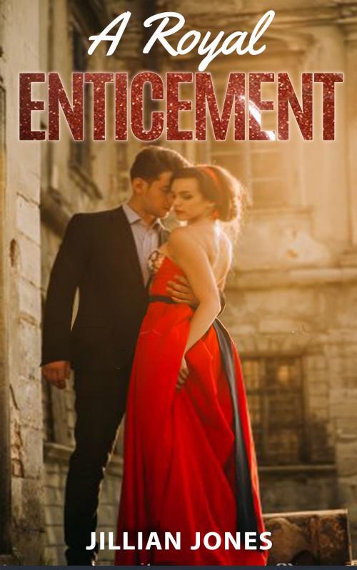 Cover of the book A Royal Enticement by Jillian Jones, Jillian Jones