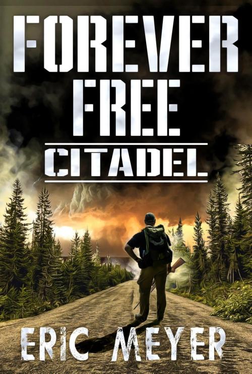 Cover of the book Citadel (Forever Free Book 4) by Eric Meyer, Swordworks & Miro Books
