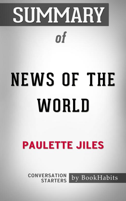 Cover of the book Summary of News of the World by Paulette Jiles | Conversation Starters by Book Habits, Cb