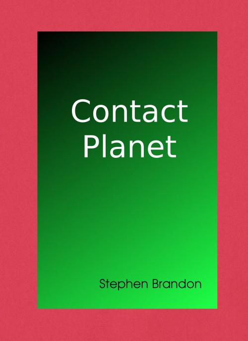 Cover of the book Contact Planet by Stephen Brandon, Stephen Brandon