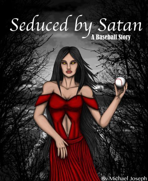Cover of the book Seduced by Satan: A Baseball Story by Michael Joseph, Michael Joseph