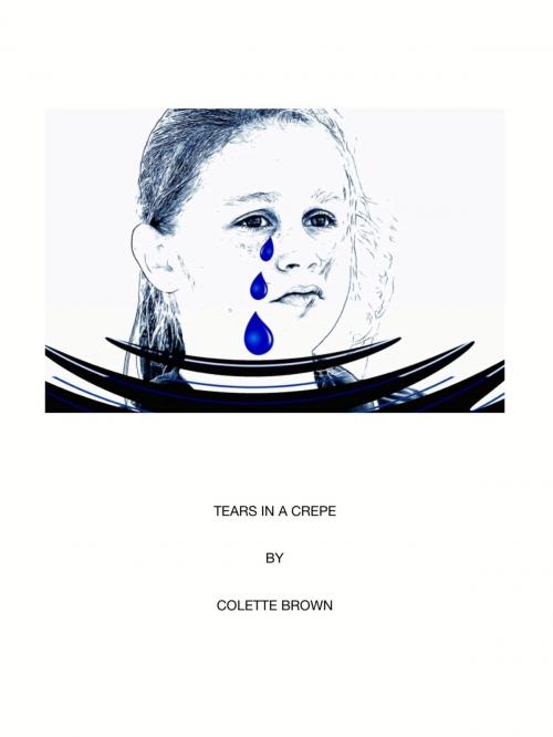 Cover of the book Tears In a Crepe by Colette Brown, Colette Brown