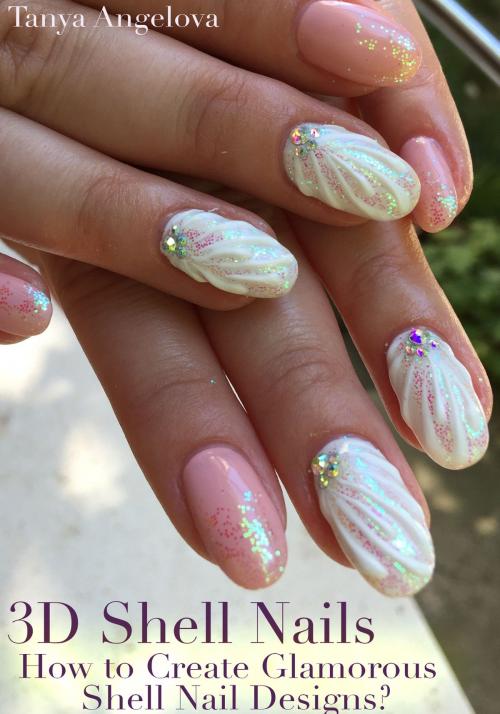 Cover of the book 3D Shell Nails: How to Create Glamorous Shell Nail Designs? by Tanya Angelova, Digital Publishing Group