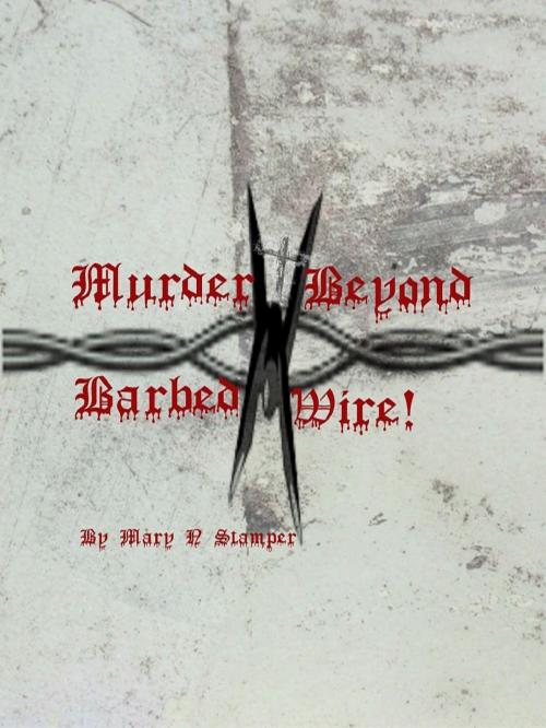 Cover of the book Murder Beyond Barbed Wire by Mary N Stamper, Mary N Stamper