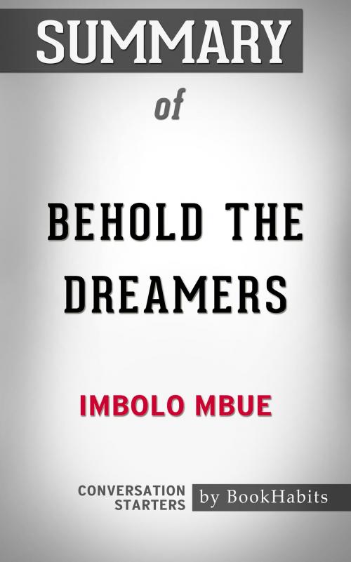 Cover of the book Summary of Behold the Dreamers by Imbolo Mbue | Conversation Starters by Book Habits, Cb