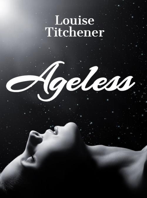 Cover of the book Ageless by Louise Titchener, Louise Titchener