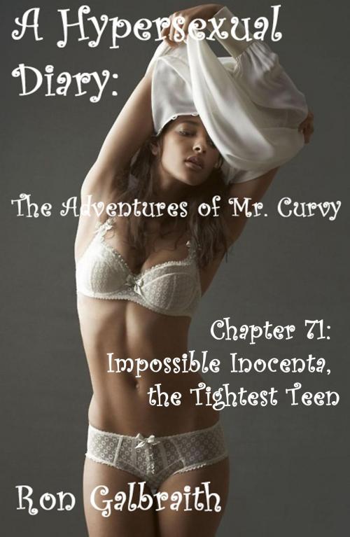 Cover of the book Impossible Inocenta, the Tightest Teen (A Hypersexual Diary: The Adventures of Mr. Curvy, Chapter 71) by Ron Galbraith, Ron Galbraith